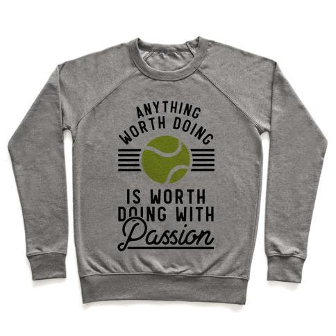 Virgin Teez  Pullover Crewneck Sweatshirt / x-small / Heathered Gray ANYTHING WORTH DOING IS WORTH DOING WITH PASSION TENNIS CREWNECK SWEATSHIRT