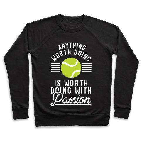 Virgin Teez  Pullover Crewneck Sweatshirt / x-small / Black ANYTHING WORTH DOING IS WORTH DOING WITH PASSION TENNIS CREWNECK SWEATSHIRT
