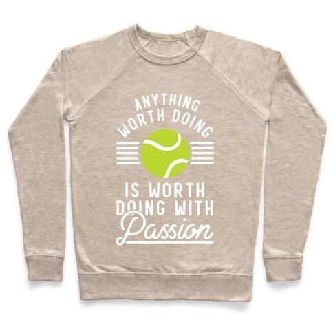 Virgin Teez  Pullover Crewneck Sweatshirt / x-small / Heathered Oatmeal ANYTHING WORTH DOING IS WORTH DOING WITH PASSION TENNIS CREWNECK SWEATSHIRT