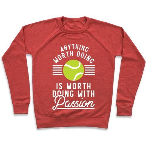 Virgin Teez  Pullover Crewneck Sweatshirt / x-small / Heathered Red ANYTHING WORTH DOING IS WORTH DOING WITH PASSION TENNIS CREWNECK SWEATSHIRT