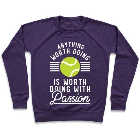 Virgin Teez  Pullover Crewneck Sweatshirt / x-small / Purple ANYTHING WORTH DOING IS WORTH DOING WITH PASSION TENNIS CREWNECK SWEATSHIRT