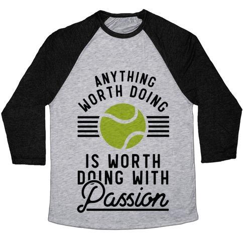 Virgin Teez  Baseball Tee Unisex Tri-Blend Baseball Tee / small / Athletic Gray / Black ANYTHING WORTH DOING IS WORTH DOING WITH PASSION TENNIS UNISEX TRI-BLEND BASEBALL TEE