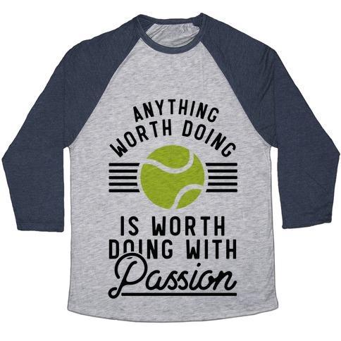 Virgin Teez  Baseball Tee Unisex Tri-Blend Baseball Tee / small / Athletic Gray / Navy ANYTHING WORTH DOING IS WORTH DOING WITH PASSION TENNIS UNISEX TRI-BLEND BASEBALL TEE