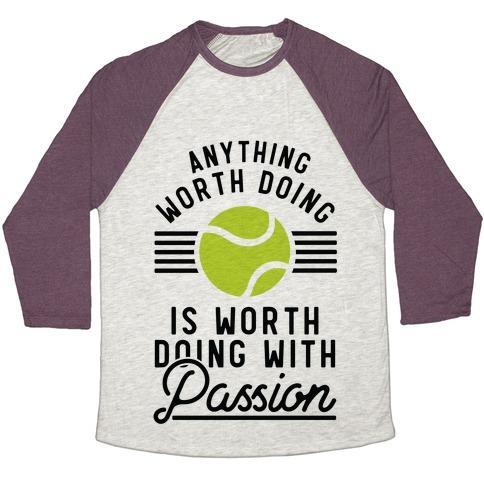 Virgin Teez  Baseball Tee Unisex Tri-Blend Baseball Tee / small / Oatmeal / Maroon ANYTHING WORTH DOING IS WORTH DOING WITH PASSION TENNIS UNISEX TRI-BLEND BASEBALL TEE