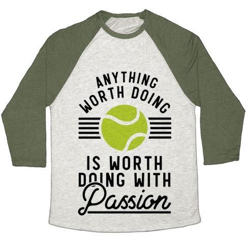 Virgin Teez  Baseball Tee Unisex Tri-Blend Baseball Tee / small / Oatmeal / Moss ANYTHING WORTH DOING IS WORTH DOING WITH PASSION TENNIS UNISEX TRI-BLEND BASEBALL TEE