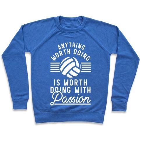Virgin Teez  Pullover Crewneck Sweatshirt / x-small / Heathered Blue ANYTHING WORTH DOING IS WORTH DOING WITH PASSION VOLLEYBALL CREWNECK SWEATSHIRT