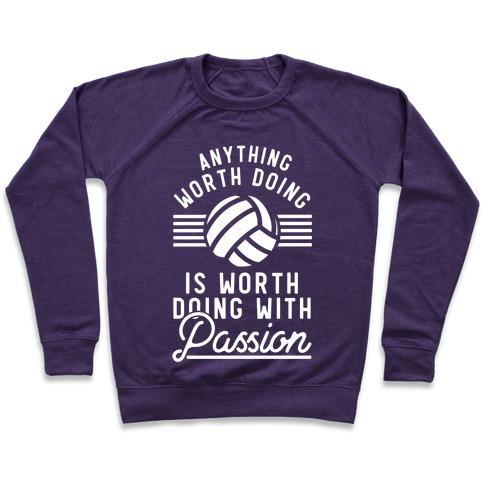 Virgin Teez  Pullover Crewneck Sweatshirt / x-small / Purple ANYTHING WORTH DOING IS WORTH DOING WITH PASSION VOLLEYBALL CREWNECK SWEATSHIRT