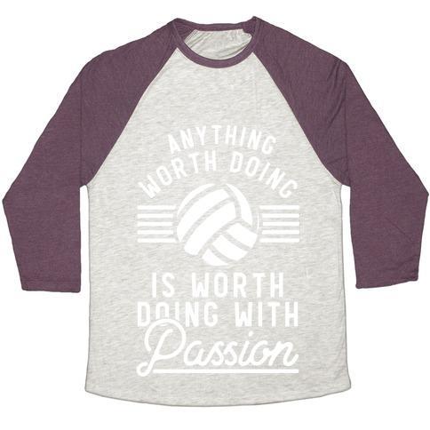 Virgin Teez  Baseball Tee Unisex Tri-Blend Baseball Tee / small / Oatmeal / Maroon ANYTHING WORTH DOING IS WORTH DOING WITH PASSION VOLLEYBALL UNISEX TRI-BLEND BASEBALL TEE