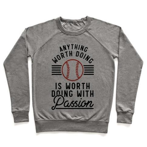 Virgin Teez  Pullover Crewneck Sweatshirt / x-small / Heathered Gray ANYTHING WORTH DOING IS WORTH DOING WITH PASSIONBASEBALL CREWNECK SWEATSHIRT