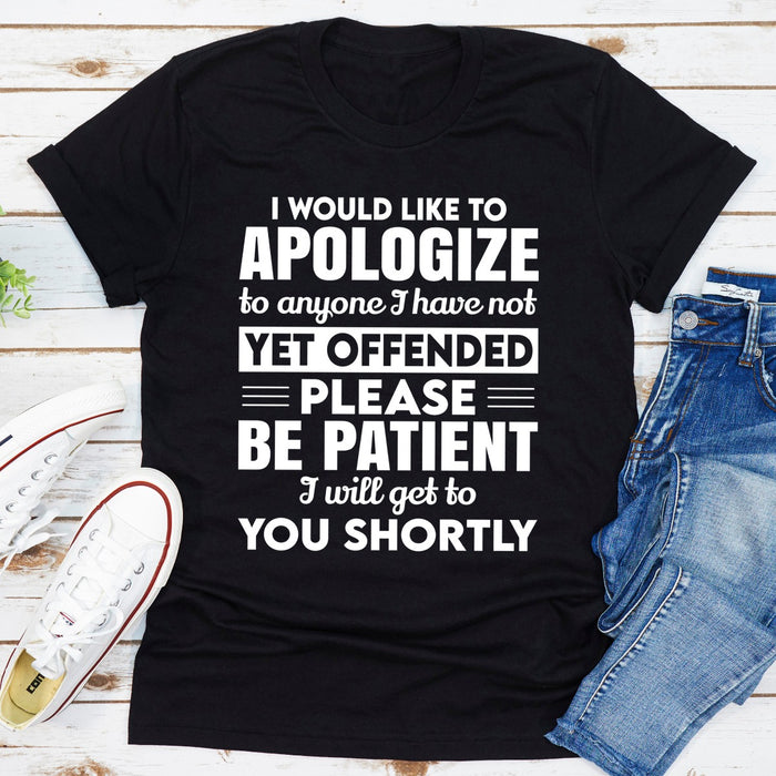 I Would Like To Apologize To Anyone I Have Not Yet Offended