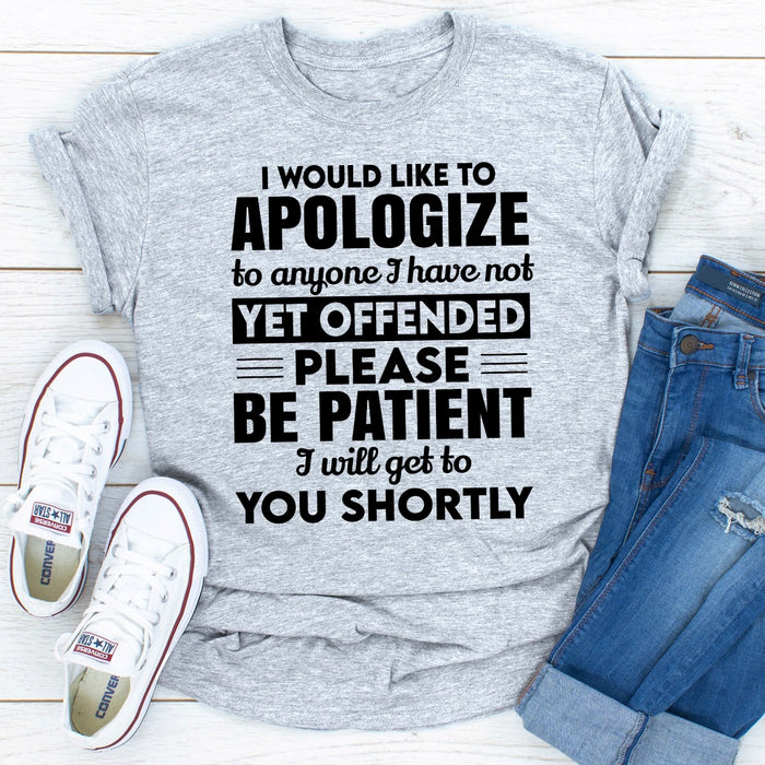 I Would Like To Apologize To Anyone I Have Not Yet Offended