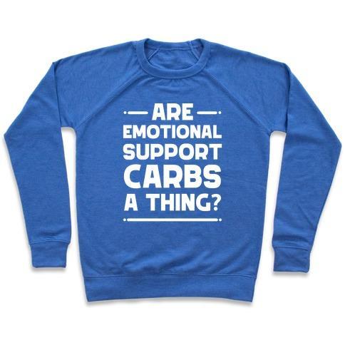 Virgin Teez  Pullover Crewneck Sweatshirt / x-small / Heathered Blue ARE EMOTIONAL SUPPORT CARBS A THING? CREWNECK SWEATSHIRT