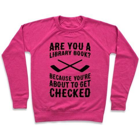 Virgin Teez  Pullover Crewneck Sweatshirt / x-small / Deep Pink ARE YOU A LIBRARY BOOK? BECAUSE YOU'RE ABOUT TO GET CHECKED CREWNECK SWEATSHIRT