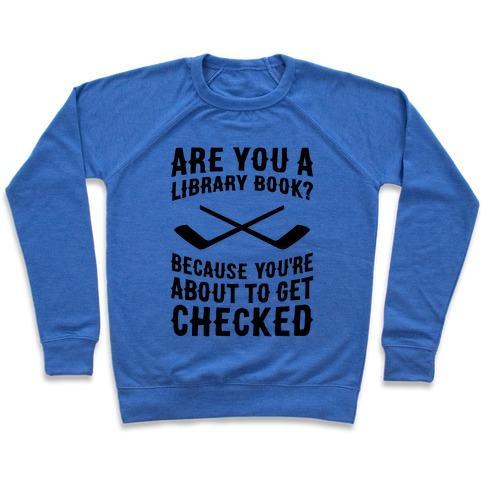 Virgin Teez  Pullover Crewneck Sweatshirt / x-small / Heathered Blue ARE YOU A LIBRARY BOOK? BECAUSE YOU'RE ABOUT TO GET CHECKED CREWNECK SWEATSHIRT