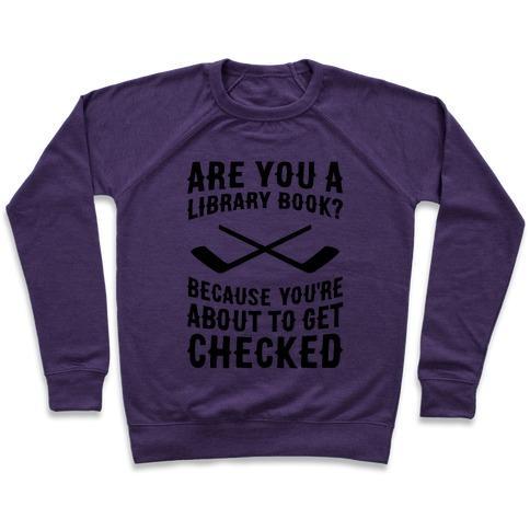 Virgin Teez  Pullover Crewneck Sweatshirt / x-small / Purple ARE YOU A LIBRARY BOOK? BECAUSE YOU'RE ABOUT TO GET CHECKED CREWNECK SWEATSHIRT