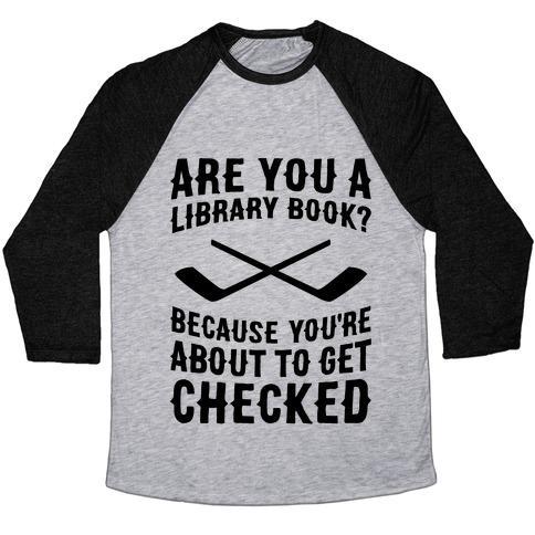 Virgin Teez  Baseball Tee Unisex Tri-Blend Baseball Tee / small / Athletic Gray / Black ARE YOU A LIBRARY BOOK? BECAUSE YOU'RE ABOUT TO GET CHECKED UNISEX TRI-BLEND BASEBALL TEE