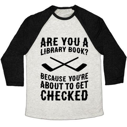 Virgin Teez  Baseball Tee Unisex Tri-Blend Baseball Tee / small / Oatmeal / Black ARE YOU A LIBRARY BOOK? BECAUSE YOU'RE ABOUT TO GET CHECKED UNISEX TRI-BLEND BASEBALL TEE