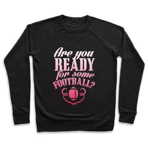 Virgin Teez  Pullover Crewneck Sweatshirt / x-small / Black ARE YOU READY FOR SOME FOOTBALL? CREWNECK SWEATSHIRT