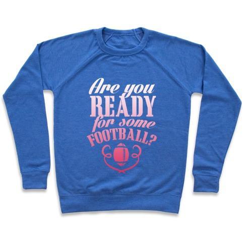 Virgin Teez  Pullover Crewneck Sweatshirt / x-small / Heathered Blue ARE YOU READY FOR SOME FOOTBALL? CREWNECK SWEATSHIRT