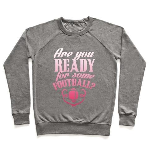 Virgin Teez  Pullover Crewneck Sweatshirt / x-small / Heathered Gray ARE YOU READY FOR SOME FOOTBALL? CREWNECK SWEATSHIRT