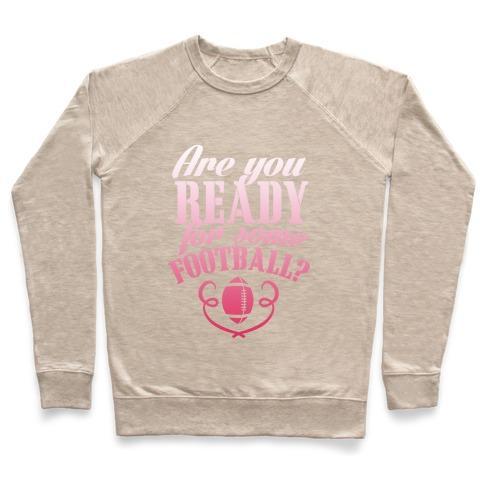 Virgin Teez  Pullover Crewneck Sweatshirt / x-small / Heathered Oatmeal ARE YOU READY FOR SOME FOOTBALL? CREWNECK SWEATSHIRT