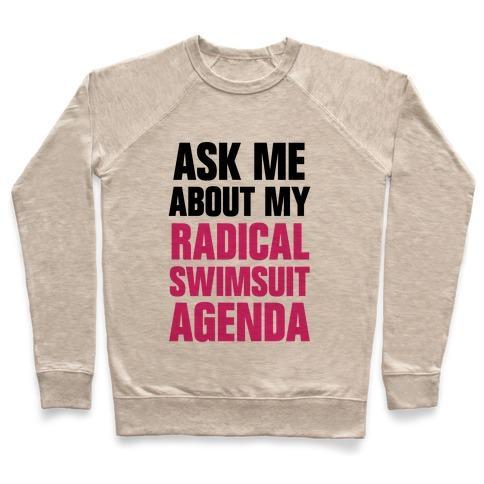 Virgin Teez  Pullover Crewneck Sweatshirt / x-small / Heathered Oatmeal ASK ME ABOUT MY RADICAL SWIMSUIT AGENDA CREWNECK SWEATSHIRT