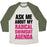 Virgin Teez  Baseball Tee Unisex Tri-Blend Baseball Tee / small / Oatmeal / Moss ASK ME ABOUT MY RADICAL SWIMSUIT AGENDA UNISEX TRI-BLEND BASEBALL TEE