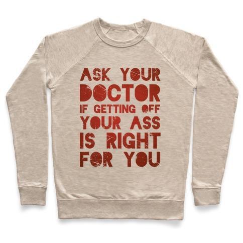 Virgin Teez  Pullover Crewneck Sweatshirt / x-small / Heathered Oatmeal ASK YOUR DOCTOR CREWNECK SWEATSHIRT