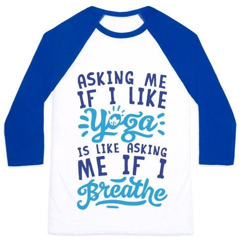 Virgin Teez  Baseball Tee Unisex Classic Baseball Tee / x-small / White/Blue ASKING ME IF I LIKE YOGA IS LIKE ASKING ME IF I BREATHE UNISEX CLASSIC BASEBALL TEE
