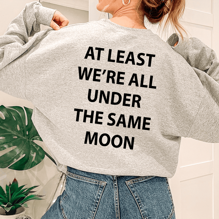 At Least We're All Under The Same Moon