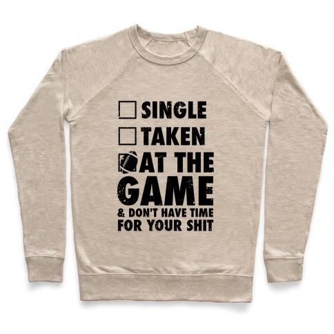 Virgin Teez  Pullover Crewneck Sweatshirt / x-small / Heathered Oatmeal AT THE GAME & DON'T HAVE TIME FOR YOUR SHIT (FOOTBALL) CREWNECK SWEATSHIRT