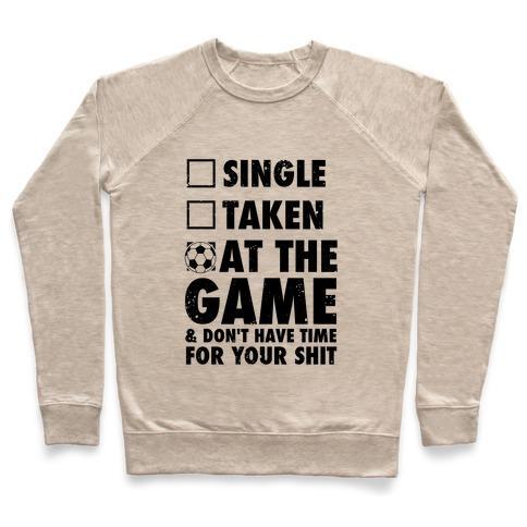 Virgin Teez  Pullover Crewneck Sweatshirt / x-small / Heathered Oatmeal AT THE GAME & DON'T HAVE TIME FOR YOUR SHIT (SOCCER) CREWNECK SWEATSHIRT