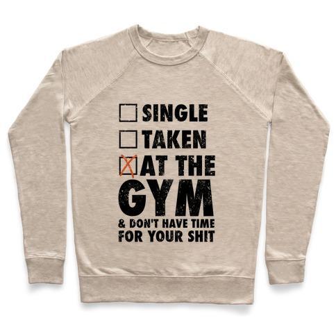 Virgin Teez  Pullover Crewneck Sweatshirt / x-small / Heathered Oatmeal AT THE GYM & DON'T HAVE TIME FOR YOUR SHIT CREWNECK SWEATSHIRT