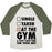 Virgin Teez  Baseball Tee Unisex Tri-Blend Baseball Tee / small / Oatmeal / Moss AT THE GYM & DON'T HAVE TIME FOR YOUR SHIT UNISEX TRI-BLEND BASEBALL TEE