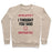 Virgin Teez  Pullover Crewneck Sweatshirt / x-small / Heathered Oatmeal ATHLETIC? I THOUGHT YOU SAID PATHETIC CREWNECK SWEATSHIRT