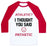 Virgin Teez  Baseball Tee Unisex Classic Baseball Tee / x-small / White/Red ATHLETIC? I THOUGHT YOU SAID PATHETIC UNISEX CLASSIC BASEBALL TEE