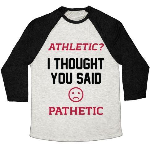 Virgin Teez  Baseball Tee Unisex Tri-Blend Baseball Tee / small / Oatmeal / Black ATHLETIC? I THOUGHT YOU SAID PATHETIC UNISEX TRI-BLEND BASEBALL TEE
