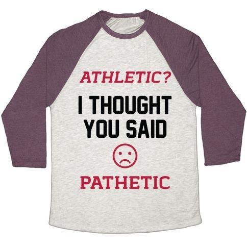 Virgin Teez  Baseball Tee Unisex Tri-Blend Baseball Tee / small / Oatmeal / Maroon ATHLETIC? I THOUGHT YOU SAID PATHETIC UNISEX TRI-BLEND BASEBALL TEE