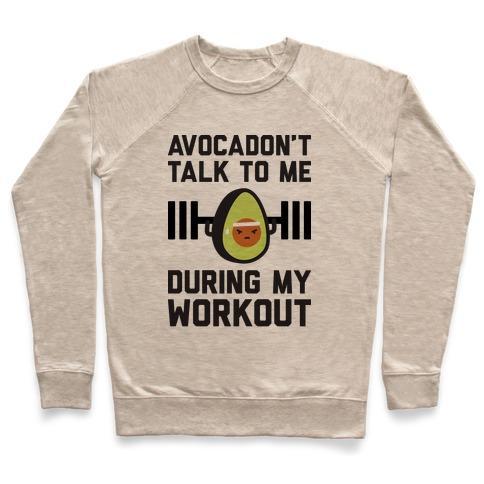 Virgin Teez  Pullover Crewneck Sweatshirt / x-small / Heathered Oatmeal AVOCADON'T TALK TO ME DURING MY WORKOUT CREWNECK SWEATSHIRT
