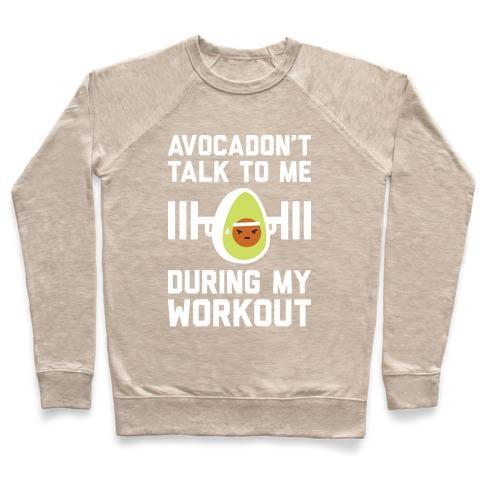 Virgin Teez  Pullover Crewneck Sweatshirt / x-small / Heathered Oatmeal AVOCADON'T TALK TO ME DURING MY WORKOUT CREWNECK SWEATSHIRT