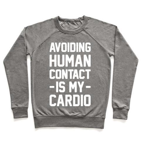 Virgin Teez  Pullover Crewneck Sweatshirt / x-small / Heathered Gray AVOIDING HUMAN CONTACT IS MY CARDIO CREWNECK SWEATSHIRT
