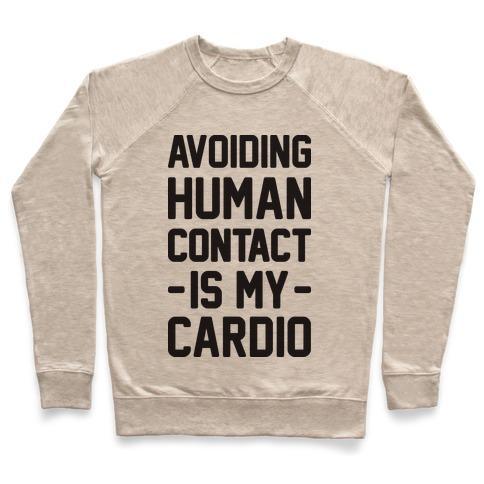 Virgin Teez  Pullover Crewneck Sweatshirt / x-small / Heathered Oatmeal AVOIDING HUMAN CONTACT IS MY CARDIO CREWNECK SWEATSHIRT