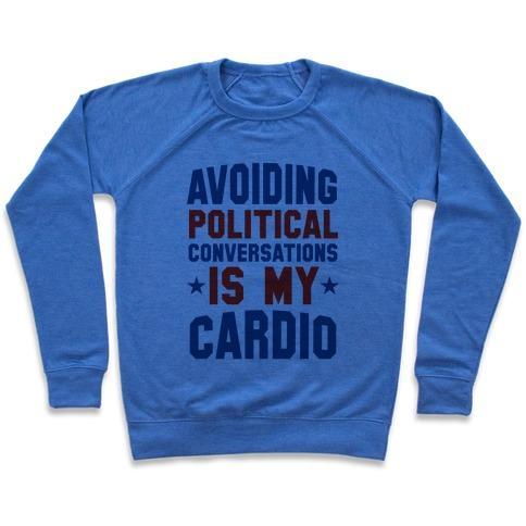 Virgin Teez  Pullover Crewneck Sweatshirt / x-small / Heathered Blue AVOIDING POLITICAL CONVERSATIONS IS MY CARDIO CREWNECK SWEATSHIRT