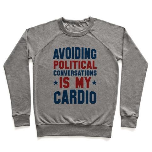 Virgin Teez  Pullover Crewneck Sweatshirt / x-small / Heathered Gray AVOIDING POLITICAL CONVERSATIONS IS MY CARDIO CREWNECK SWEATSHIRT