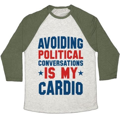 Virgin Teez  Baseball Tee Unisex Tri-Blend Baseball Tee / small / Oatmeal / Moss AVOIDING POLITICAL CONVERSATIONS IS MY CARDIO UNISEX TRI-BLEND BASEBALL TEE