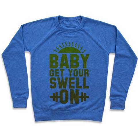 Virgin Teez  Pullover Crewneck Sweatshirt / x-small / Heathered Blue BABY GET YOUR SWELL ON CREWNECK SWEATSHIRT