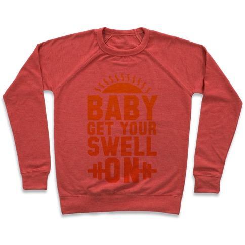 Virgin Teez  Pullover Crewneck Sweatshirt / x-small / Heathered Red BABY GET YOUR SWELL ON CREWNECK SWEATSHIRT