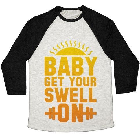 Virgin Teez  Baseball Tee Unisex Tri-Blend Baseball Tee / small / Oatmeal / Black BABY GET YOUR SWELL ON UNISEX TRI-BLEND BASEBALL TEE