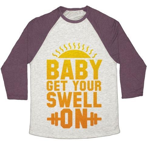 Virgin Teez  Baseball Tee Unisex Tri-Blend Baseball Tee / small / Oatmeal / Maroon BABY GET YOUR SWELL ON UNISEX TRI-BLEND BASEBALL TEE