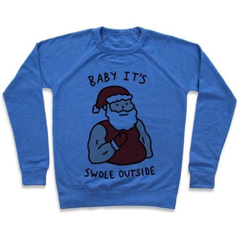 Virgin Teez  Pullover Crewneck Sweatshirt / x-small / Heathered Blue BABY IT'S SWOLE OUTSIDE SANTA CREWNECK SWEATSHIRT